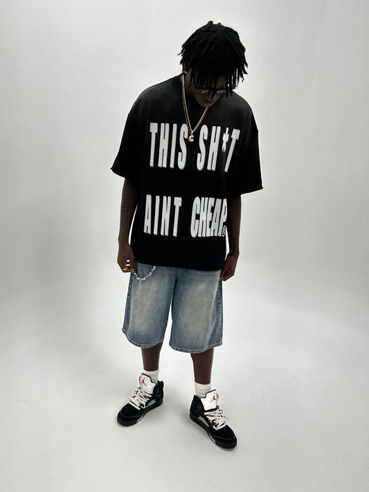 THIS SH*T AINT CHEAP TEE
