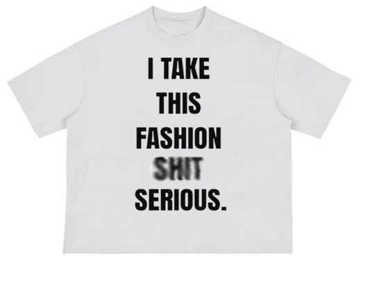 I TAKE THIS FASHION SHIT SERIOUS CROPPED TEE
